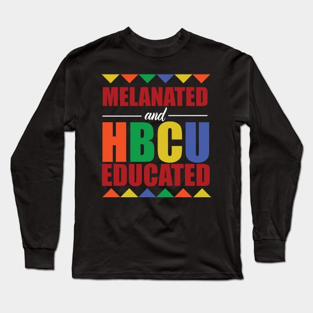 Melanated and HBCU Educated Long Sleeve T-Shirt by blackartmattersshop